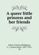 A queer little princess and her friends, Eaton, Frances,Bridgman, L. J. (Lewis Jesse), 1857-1931, ill 