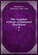 The complete writings of Nathaniel Hawthorne. 8, Hawthorne, Nathaniel, 1804-1864 