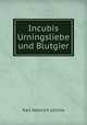 Incubis Urningsliebe und Blutgier, Karl H. Ulrichs 
