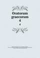 Oratorum graecorum. 4, Reiske, Johann Jakob, 1716-1774,Aeschines,Alcidamas, 4th cent. B.C,Antiphon,Antisthenes,Herodes Atticus,Demosthenes,Gorgias,Isaeus, ca. 420-ca. 350 B.C,Lesbonax (Sophistes),Lysias 
