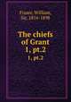 The chiefs of Grant. 1, pt.2, Fraser, William, Sir, 1816-1898 