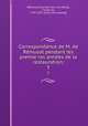 Correspondance de M. de Remusat pendant les premieres annees de la restauration;. 5, 