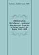 Bibliographie Brsilienne: catalogue des ouvrages franais et latins, relatifs au Brsil 1500-1898, Garraux, Anatole Louis, 1883- 