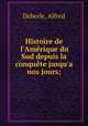Histoire de l`Amrique du Sud depuis la conqute jusqu`a nos jours;, Deberle, Alfred 