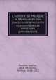 L`histoire du Mexique: le Mexique de nos jours, renseignements conomiques et messages prsidentiels, 