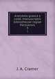 Anecdota graeca e codd. manuscriptis bibliothecae regiae Parisiensis. 3, J. A. Cramer 