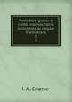 Anecdota graeca e codd. manuscriptis bibliothecae regiae Parisiensis. 1, J. A. Cramer 
