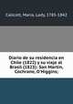 Diario de su residencia en Chile (1822) y su viaje al Brasil (1823): San Martin, Cochrane, O`Higgins;, Callcott, Maria, Lady, 1785-1842 