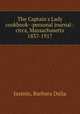 The Captain`s Lady cookbook--personal journal : circa, Massachusetts 1837-1917, Jasmin, Barbara Dalia 