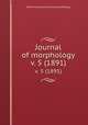 Journal of morphology. v. 5 (1891), Wistar Institute of Anatomy and Biology 