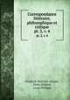 Correspondance littraire, philosophique et critique. pt. 2, v. 4, Friedrich Melchior Grimm, Denis Diderot, Louis Philippe 