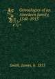 Genealogies of an Aberdeen family, 1540-1913, Smith, James, b. 1855 