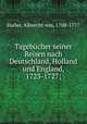 Tagebcher seiner Reisen nach Deutschland, Holland und England, 1723-1727;, Haller, Albrecht von, 1708-1777 
