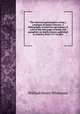 The American genealogists, being a catalogue of family histories. A bibliography of American genealogy, or a list of the title pages of books and pamphlets on family history, published in America, from 1771 to date, Whitmore, William Henry 