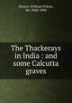 The Thackerays in India : and some Calcutta graves, Hunter, William Wilson, Sir, 1840-1900 