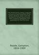 The Smith family, being a popular account of most branches of the name--however spelt--from the fourteenth century downwards, with numerous pedigrees now published for the first time, Reade, Compton, 1834-1909 