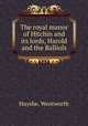 The royal manor of Hitchin and its lords, Harold and the Balliols, Huyshe, Wentworth 