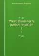 West Bromwich parish register. 1, West Bromwich (England) 