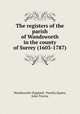 The registers of the parish of Wandsworth in the county of Surrey (1603-1787), Wandsworth (England : Parish),Squire, John Traviss 