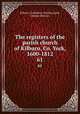 The registers of the parish church of Kilburn, Co. York, 1600-1812. 61, Kilburn (Yorkshire: Parish),Lumb, George Denison 