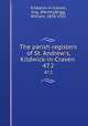 The parish registers of St. Andrew`s, Kildwick-in-Craven .. 47.2, Kildwick-in-Craven, Eng. (Parish),Brigg, William, 1858-1921 