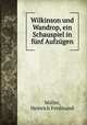 Wilkinson und Wandrop, ein Schauspiel in fnf Aufzgen, 