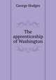 The apprenticeship of Washington, Hodges George 