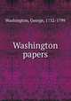 Washington papers, Washington, George, 1732-1799 