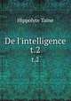 De l`intelligence. t.2, Taine Hippolyte 