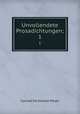Unvollendete Prosadichtungen;. 1, Meyer Conrad Ferdinand 