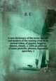 A new dictionary of the terms ancient and modern of the canting crew, in its several tribes, of gypsies, beggers, thieves, cheats, &c. with an addition of some proverbs, phrases, figurative speeches, &c, B. E 