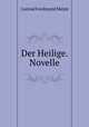 Der Heilige. Novelle, Meyer Conrad Ferdinand 