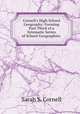 Cornell`s High School Geography: Forming Part Third of a Sytematic Series of School Geographies ., Sarah S. Cornell 