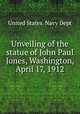 Unveiling of the statue of John Paul Jones, Washington, April 17, 1912, United States. Navy Dept 