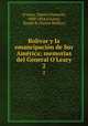 Bolvar y la emancipacin de Sur Amrica; memorias del General O`Leary. 2, 
