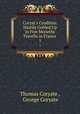 Coryat`s Crudities: Hastily Gobled Up in Five Moneths Travells in France .. 1, Thomas Coryate , George Coryate 