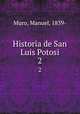 Historia de San Luis Potosi. 2, Muro, Manuel, 1839- 