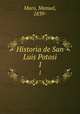 Historia de San Luis Potosi. 1, Muro, Manuel, 1839- 