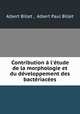 Contribution l`tude de la morphologie et du dveloppement des bactriaces, Albert Billet , Albert Paul Billet 