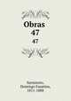 Obras . 47, Sarmiento, Domingo Faustino, 1811-1888 