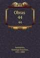 Obras . 44, Sarmiento, Domingo Faustino, 1811-1888 