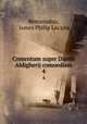 Comentum super Dantis Aldigherij comoediam. 4, Benvenutus, James Philip Lacaita 
