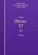 Obras . 37, Sarmiento, Domingo Faustino, 1811-1888 