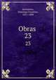 Obras . 23, Sarmiento, Domingo Faustino, 1811-1888 