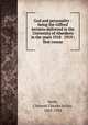 God and personality : being the Gifford lectures delivered in the University of Aberdeen in the years 1918 & 1919 : first course, Webb, Clement Charles Julian, 1865-1954 
