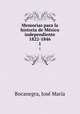 Memorias para la historia de Mxico independiente 1822-1846. 1, 