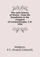 The early history of Venice : from the foundation to the conquest of Constantinople, A.D. 1204, Hodgson, F.C. (Francis Cotterell) 