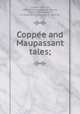 Coppee and Maupassant tales;, 