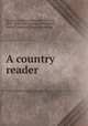 A country reader, Buchanan, H[enry] B[arwell] M[axey], 1852- [from old catalog],Stubenrauch, Arnold Valentine. [from old catalog] 