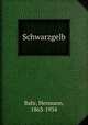 Schwarzgelb, Bahr, Hermann, 1863-1934 